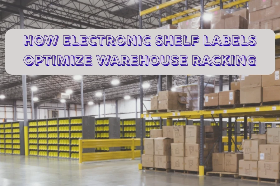 Mba’éichapa umi Etiqueta Electrónica de Estante Ooptimiza Racking Almacén-pe
